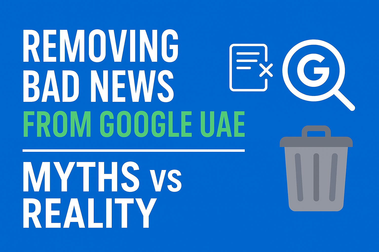 Removing Bad News from Google UAE : Myths vs Reality