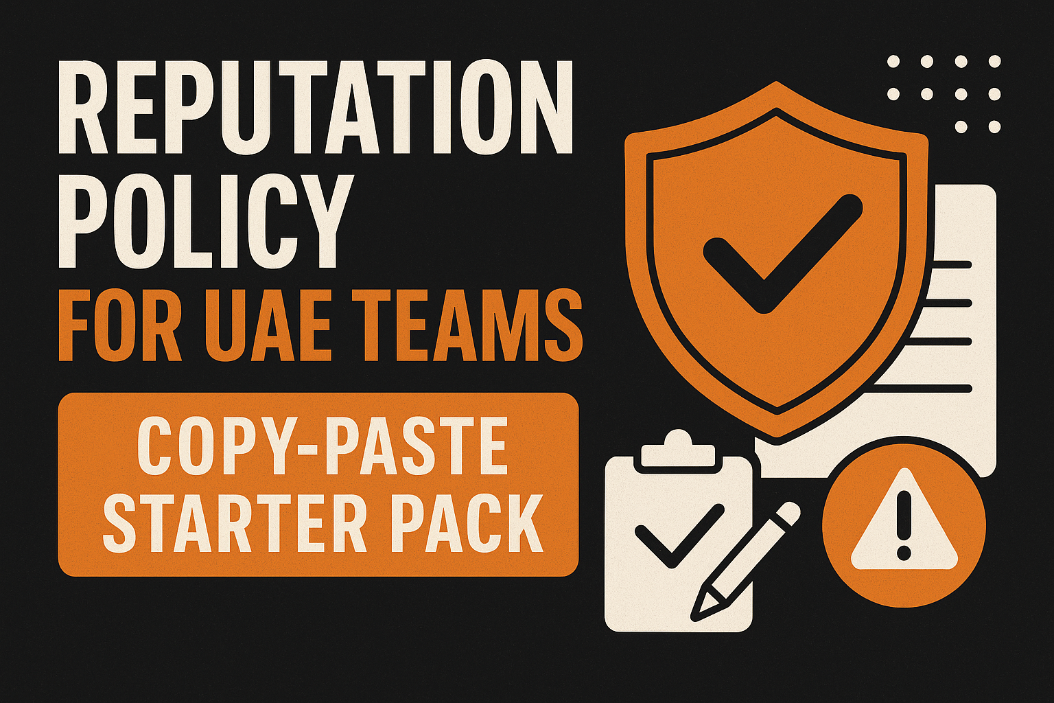 Reputation Policy for UAE Teams: Copy‑Paste Starter Pack
